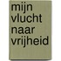 Mijn vlucht naar vrijheid