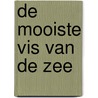 DE MOOISTE VIS VAN DE ZEE door Nannie Kuiper