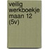 VEILIG WERKBOEKJE MAAN 12 (5V)