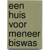 Een huis voor meneer Biswas by V.S. Naipaul
