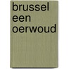 Brussel een oerwoud door L.P. Boon