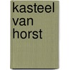 Kasteel van Horst door Onbekend