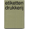 Etiketten drukkerij by Unknown