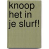 Knoop het in je slurf! door K. Brown