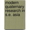 Modern quaternary research in s.e. asia door Onbekend