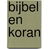 Bijbel en Koran by E.M. Koerts