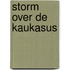 Storm over de kaukasus