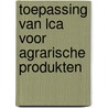 Toepassing van LCA voor agrarische produkten door H.H.W.J.M. Sengers