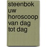 Steenbok uw horoscoop van dag tot dag door Onbekend