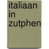 Italiaan in Zutphen by H.C. ten Berge