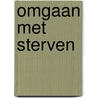 Omgaan met sterven by Unknown