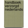 Handboek verzorgd Nederlands door M. Klein
