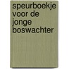 Speurboekje voor de jonge boswachter by Teo Van Gerwen