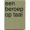 Een beroep op taal by H. Maton