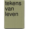 Tekens van leven by J. van Dijk