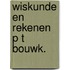 Wiskunde en rekenen p t bouwk.