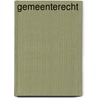 Gemeenterecht by Unknown