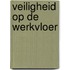 Veiligheid op de werkvloer