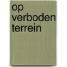 Op verboden terrein door West