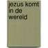 Jezus komt in de wereld