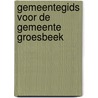 Gemeentegids voor de gemeente groesbeek by Unknown