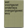 Wet voortgezet onderwys overgangswet wvo door Onbekend