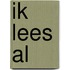 ik lees al