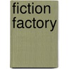 Fiction factory door Onbekend