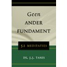 Geen ander fundament door J.J. Tanis