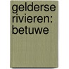 Gelderse rivieren: Betuwe by Anwb