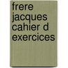 Frere jacques cahier d exercices door Onbekend