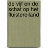 De Vijf en de schat op het Fluistereiland by Enid Blyton