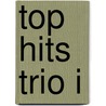 Top hits trio I by Unknown