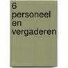 6 Personeel en vergaderen door H. Rutten