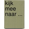 Kijk mee naar ... by Onbekend