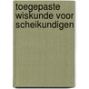 Toegepaste wiskunde voor scheikundigen by M. Van Daele