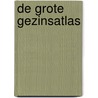 De grote gezinsatlas door Onbekend