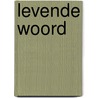 Levende woord by Unknown
