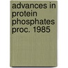 Advances in protein phosphates proc. 1985 by Unknown