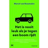 Het is nooit leuk als je tegen een boom rijdt door Marcel van Roosmalen