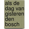 Als de dag van gisteren den bosch door Onbekend