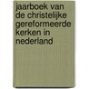 Jaarboek van de christelijke gereformeerde kerken in Nederland door Onbekend