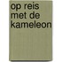 Op reis met de kameleon