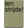 Ten strijde! by Martina Stein-Wilkeshuis
