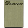 VMT's Ingrediëntenwijzer door Vmt redactie