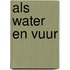 Als Water en Vuur