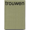 Trouwen door L. Bakker