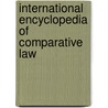 International Encyclopedia Of Comparative Law door Onbekend