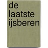 De laatste ijsberen door Onbekend