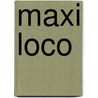 Maxi Loco by Nvt.